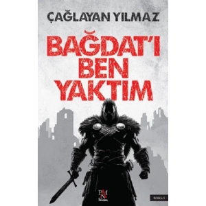 Bağdat’ı Ben Yaktım