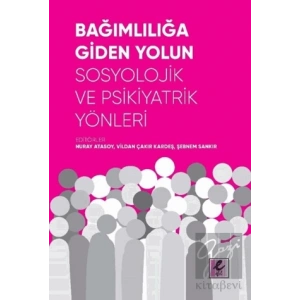 Bağımlılığa Giden Yolun Sosyolojik ve Psikiyatrik Yönleri