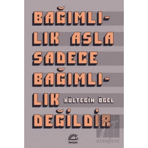 Bağımlılık Asla Sadece Bağımlılık Değildir