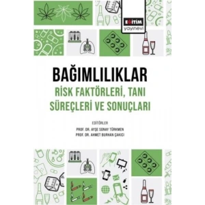 Bağımlılıklar Risk Faktörleri Tanı Süreçleri ve Sonuçları