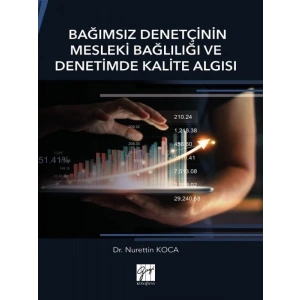 Bağımsız Denetçinin Mesleki Bağlılığı ve Denetimde Kalite Algısı - Nurettin Koca