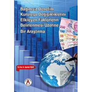 Bağımsız Denetim Kuruluşu Değişikliklerini Etkileyen Faktörlerin Belirlenmesi Üzerine Bir Araştırma