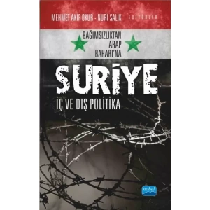 Bağımsızlıktan Arap Baharı’na SURİYE: İç ve Dış Politika