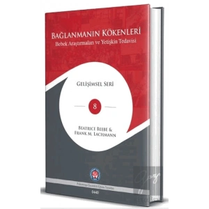 Bağlanmanın Kökenleri - Bebek Araştırmaları ve Yetişkin Tedavisi