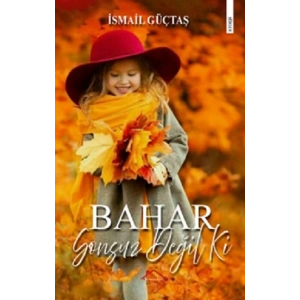 Bahar Sonsuz Değil ki