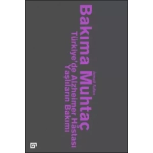 Bakıma Muhtaç: Türkiye’de Alzheimer Hastası Yaşlıların Bakımı