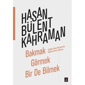 Bakmak Görmek Bir De Bilmek