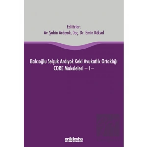 Balcıoğlu Selçuk Ardıyok Keki Avukatlık Ortaklığı CORE Makaleleri - I
