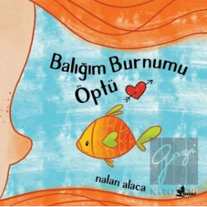 Balığım Burnumu Öptü