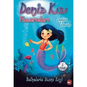 Balinalarla Yüzme Keyfi - Deniz Kızı Maceraları 3.Kitap