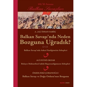 Balkan Savaşında Neden Bozguna Uğradık?