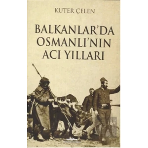 Balkanlarda Osmanlının Acı Yılları