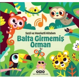 Balta Girmemiş Orman - Sesli ve Hareketli Kitabım (Ciltli)