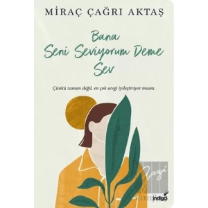 Bana Seni Seviyorum Deme Sev