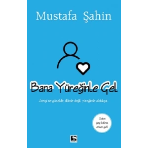 Bana Yüreğinle Gel