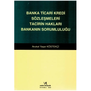 BANKA TİCARİ KREDİ SÖZLEŞMELERİ TACİRİN HAKLARI