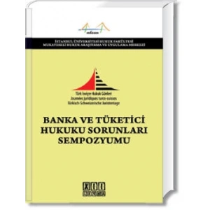 Banka ve Tüketici Hukuku Sorunları Sempozyumu