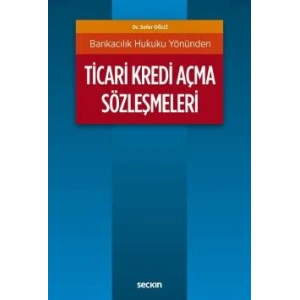Bankacılık Hukuku YönündenTicari Kredi Açma Sözleşmeleri