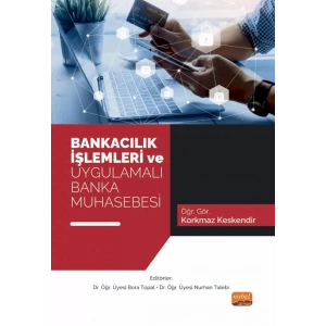 Bankacılık İşlemleri ve Uygulamalı Banka Muhasebesi