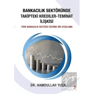 Bankacılık Sektöründe Takipteki Krediler Teminat İlişkisi