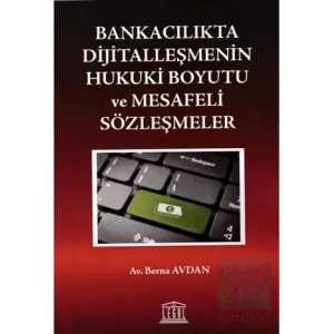 Bankacılıkta Dijitalleşmenin Hukuki Boyutu ve Mesafeli Sözleşmeler