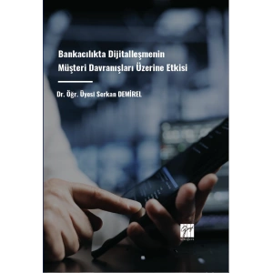 Bankacılıkta Dijitalleşmenin Müşteri Davranışları Üzerine Etkisi
