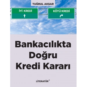 Bankacılıkta Doğru Kredi Kararı