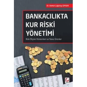 Bankacılıkta Kur Riski Yönetimi Risk Ölçüm Yöntemleri ve Türev Ürünler