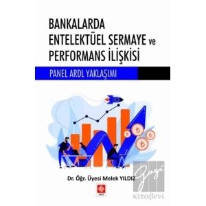 Bankalarda Entelektüel Sermaye ve Performans İlişkisi