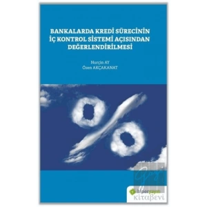 Bankalarda Kredi Sürecinin İç Kontrol Sistemi Açısından Değerlendirilmesi