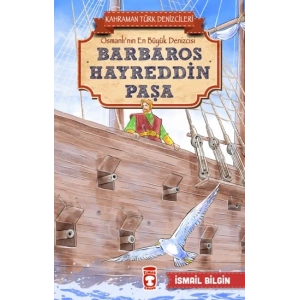 Barbaros Hayreddin Paşa - Kahraman Türk Denizcileri