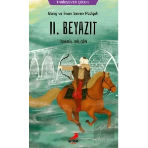 Barış ve İmarı Seven Padişah 2. Beyazıt