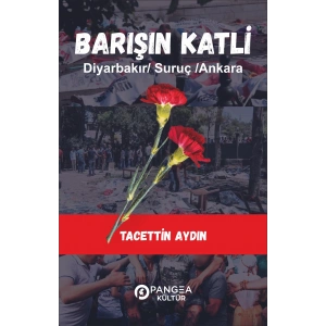 Barışın Katli – Diyarbakır /Suruç/ Ankara