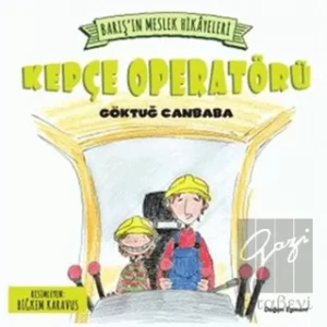 Barış’ın Meslek Hikayeleri - Kepçe Operatörü