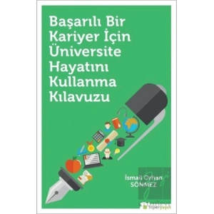 Başarılı Bir Kariyer İçin Üniversite Hayatını Kullanma Kılavuzu