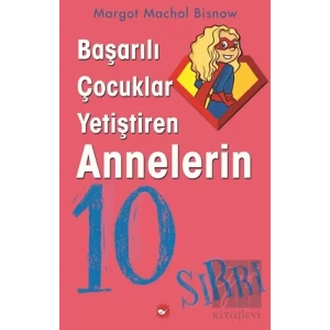 Başarılı Çocuklar Yetiştiren Annelerin 10 Sırrı