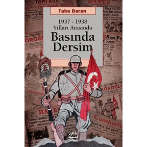 Basında Dersim: 1937 1938 Yılları Arasında