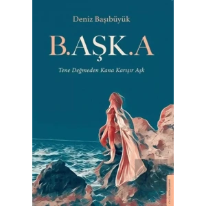 B.aşk.a