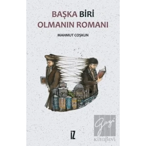 Başka Biri Olmanın Romanı