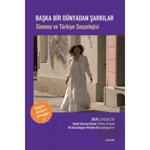 Başka Bir Dünyadan Şarkılar: Sinema ve Türkiye Sosyolojisi