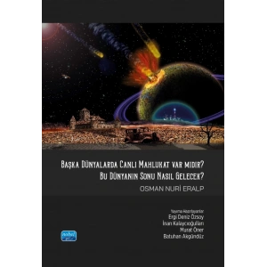 Başka Dünyalarda Canlı Mahlukat Var mıdır? Bu Dünya’nın Sonu Nasıl Gelecek?