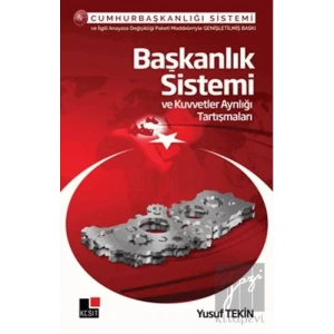 Başkanlık Sistemi ve Kuvvetler Ayrılığı Tartışmaları