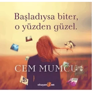 Başladıysa Biter, O Yüzden Güzel (Ciltli)