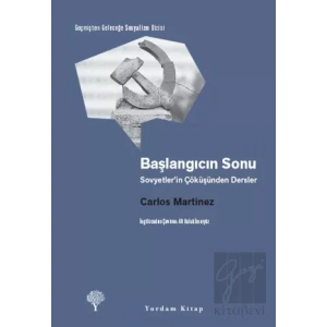Başlangıcın Sonu - Sovyetler’in Çöküşünden Dersler