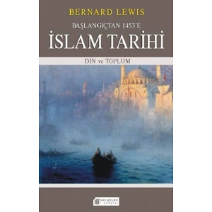 Başlangıçtan 1453’e İslam Tarihi – Din ve Toplum