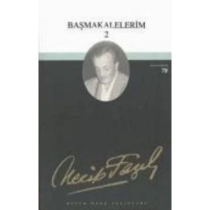 Başmakalelerim 2 : 61 - Necip Fazıl Bütün Eserleri