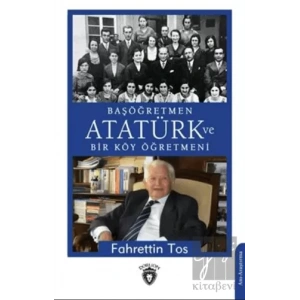 Başöğretmen Atatürk Ve Bir Köy Öğretmeni