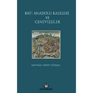 Batı Anadolu Kaleleri ve Cenevizliler (Ciltli)