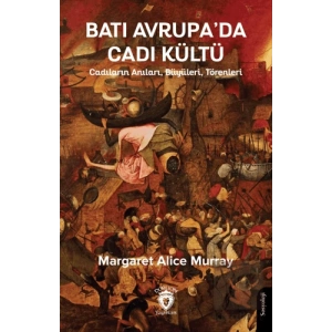 Batı Avrupa’da Cadı Kültü - Cadıların Anıları, Büyüleri, Törenleri