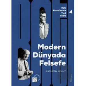 Batı Felsefesinin Yeni Tarihi 4: Modern Dünyada Felsefe